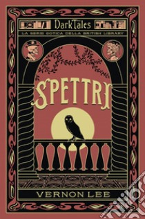 Spettri. E-book. Formato EPUB ebook di Vernon Lee