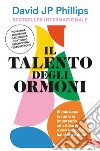 Il talento degli ormoni: Rivoluziona la tua vita imparando ad attivare 6 sostanze che hai dentro di te. E-book. Formato EPUB ebook