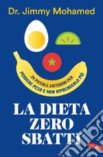 La dieta zero sbatti. 39 piccole abitudini per perdere peso e non riprenderlo più. E-book. Formato EPUB