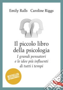 Il piccolo libro della psicologia: I grandi pensatori e le idee più influenti di tutti i tempi. E-book. Formato EPUB ebook di Emily Ralls