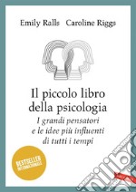 Il piccolo libro della psicologia: I grandi pensatori e le idee più influenti di tutti i tempi. E-book. Formato EPUB ebook