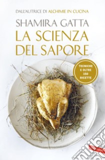 La scienza del sapore: Tecniche e oltre 150 ricette. E-book. Formato EPUB ebook di Shamira Gatta