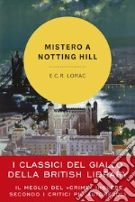 Mistero a Notting Hill: I classici del giallo della British Library. E-book. Formato EPUB