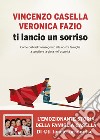 Ti lancio un sorriso: Come Gabriel ha insegnato alla nostra famiglia a scegliere la gioia nell'oscurità. E-book. Formato EPUB ebook di Maria Veronica Fazio