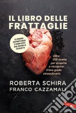 Il libro delle frattaglie: Oltre 350 ricette per scoprire e riscoprire il loro gusto straordinario. E-book. Formato EPUB ebook