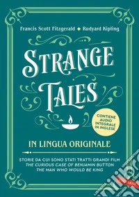 Strange Tales in lingua originale: Storie da cui sono stati tratti grandi film. The Curious Case of Benjamin Button – The Man Who Would Be King. E-book. Formato EPUB ebook