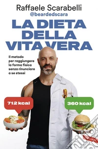 La dieta della vita vera: Il metodo per raggiungere la forma fisica senza rinunciare a se stessi. E-book. Formato EPUB ebook