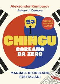 Chingu. Coreano da zero: Manuale di coreano per italiani. E-book. Formato EPUB ebook