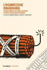 L’insurrezione immaginaria: Valerio Evangelisti autore, militante e teorico della paraletteratura. E-book. Formato EPUB ebook