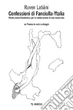 Confessioni di Fanciulla-Ytalia: Pente-conta Pandemica per la celebrazione di una nuova dea * un Poema in versi e disegni. E-book. Formato PDF ebook