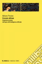 L’essere altrove: L’esperienza umana nell’epoca dell’intelligenza artificiale. E-book. Formato EPUB ebook