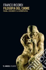 Filosofia del cuore: Pascal, l’Occidente e la Sovrapolitica. E-book. Formato EPUB ebook