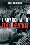 L'anarchia in 100 canti. E-book. Formato EPUB ebook di Alessio Lega