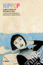 NipPop: 10 anni di cultura pop giapponese in Italia. E-book. Formato EPUB ebook