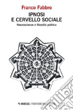 Ipnosi e cervello sociale: Neuroscienze e filosofia politica. E-book. Formato EPUB ebook