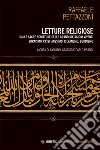 Letture religiose: Dalle Sacre Scritture delle grandi religioni viventi Ebraismo, Cristianesimo, Islamismo, Buddismo. E-book. Formato EPUB ebook di Raffaele Pettazzoni