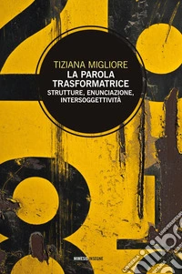 La parola trasformatrice: Strutture, enunciazione, intersoggettività. E-book. Formato PDF ebook