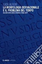 La morfologia derivazionale e il problema del tempo: Dall’antichità greco-romana a Franz Bopp. E-book. Formato PDF ebook