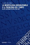 La morfologia derivazionale e il problema del tempo: Dall’antichità greco-romana a Franz Bopp. E-book. Formato PDF ebook