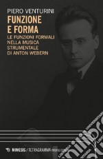 Funzione e forma: Le funzioni formali nella musica strumentale di Anton Webern. E-book. Formato PDF