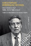 Octavio Paz nel suo secolo. E-book. Formato EPUB ebook di Christopher Domínguez Michael