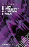 La forma dell’opposizione nelle emozioni e passioni. E-book. Formato EPUB ebook