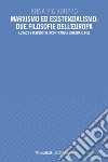 Marxismo ed esistenzialismo: due filosofie dell’Europa: Lukács e Jaspers si incontrano a Ginevra (1946). E-book. Formato EPUB ebook di Anna Pia Ruoppo