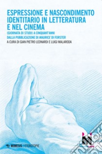 Espressione e nascondimento identitario in letteratura e nel cinema: (Giornata di studi) A cinquant’anni dalla pubblicazione del Maurice di Forster. E-book. Formato EPUB ebook di Gian Pietro Leonardi