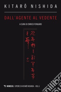 Dall’agente al vedente. E-book. Formato PDF ebook di Kitaro Nishida