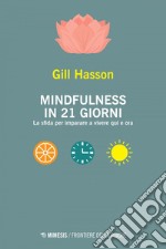 Mindfulness in 21 giorni: La sfida per imparare a vivere qui e ora. E-book. Formato EPUB ebook