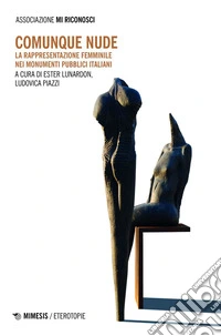 Comunque nude: La rappresentazione femminile nei monumenti pubblici italiani. E-book. Formato EPUB ebook