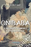 Onibaba: Il mostruoso femminile nell’immaginario giapponese. E-book. Formato EPUB ebook