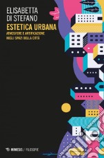 Estetica urbana: Atmosfere e artificazione negli spazi della città. E-book. Formato EPUB