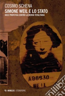 Simone Weil e lo Stato: Voce profetica contro la deriva totalitaria. E-book. Formato PDF ebook di Cosimo Schena