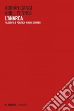 L'Anarca: Filosofia e politica in Max Stirner. E-book. Formato EPUB ebook