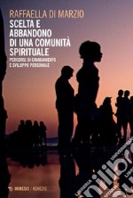 Scelta e abbandono di una comunità spirituale: Percorsi di cambiamento e sviluppo personale. E-book. Formato PDF