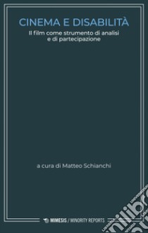 Cinema e disabilità: Il film come strumento di analisi e di partecipazione. E-book. Formato EPUB ebook di Matteo Schianchi