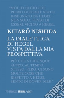 La dialettica di Hegel vista dal mio punto di vista. E-book. Formato EPUB ebook di Kitaro Nishida