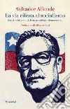 La via cilena al socialismo: Scritti e interventi di un presidente democratico. E-book. Formato EPUB ebook di Salvador Allende