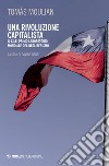 Una rivoluzione capitalista: Il Cile, primo laboratorio mondiale del neoliberismo. E-book. Formato PDF ebook