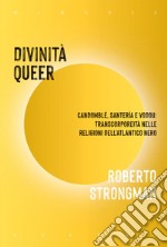 Divinità queer: Candomblé, Santería e Vodou: transcorporeità nelle religioni dell’atlantico nero. E-book. Formato EPUB