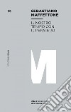 Il nostro tempo con il pensiero: Una filosofia del presente. E-book. Formato EPUB ebook di Sebastiano Maffettone