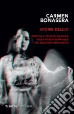 Aporie dell’io: Identità e trasfigurazione nella poesia femminile del secondo Novecento. E-book. Formato EPUB ebook