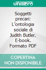 Soggetti precari: L’ontologia sociale di Judith Butler. E-book. Formato PDF