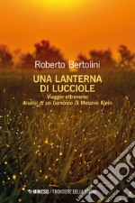 Una lanterna di lucciole: Viaggio attraverso Analisi di un bambino di Melanie Klein. E-book. Formato EPUB ebook