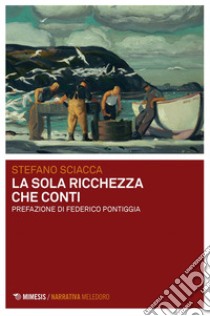 La sola ricchezza che conti. E-book. Formato PDF ebook di Stefano Sciacca