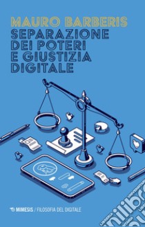 Separazione dei poteri e giustizia digitale. E-book. Formato EPUB ebook di Mauro Barberis