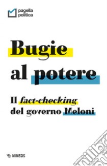 Bugie al potere: Il fact-checking del governo Meloni. E-book. Formato EPUB ebook di Pagella Politica