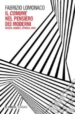 Il comune nel pensiero dei moderni: Grozio, Hobbes, Spinoza, Vico. E-book. Formato PDF ebook