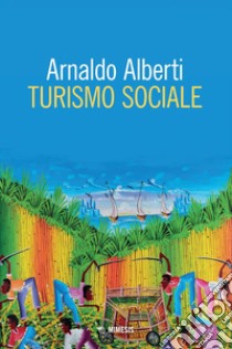 Turismo sociale. E-book. Formato PDF ebook di Arnaldo Alberti